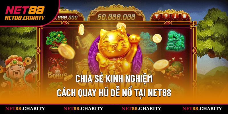 Bí quyết chinh phục sảnh quay hũ đỉnh cao 