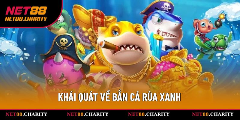 Tổng quan về bắn cá rùa xanh cho hội viên